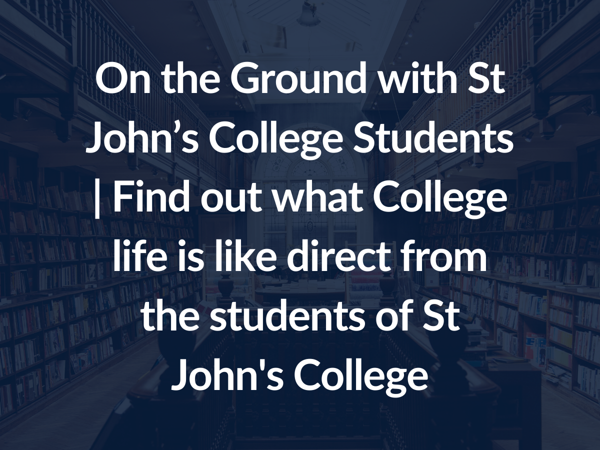 On the Ground with St John’s College Students | Find out what College ...