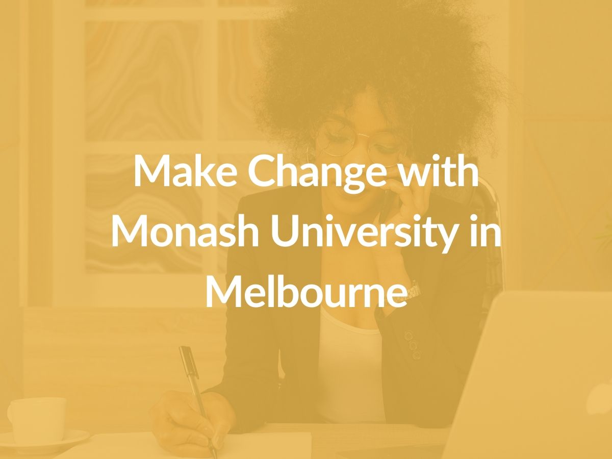 Monash University Make Change with Monash University in Melbourne