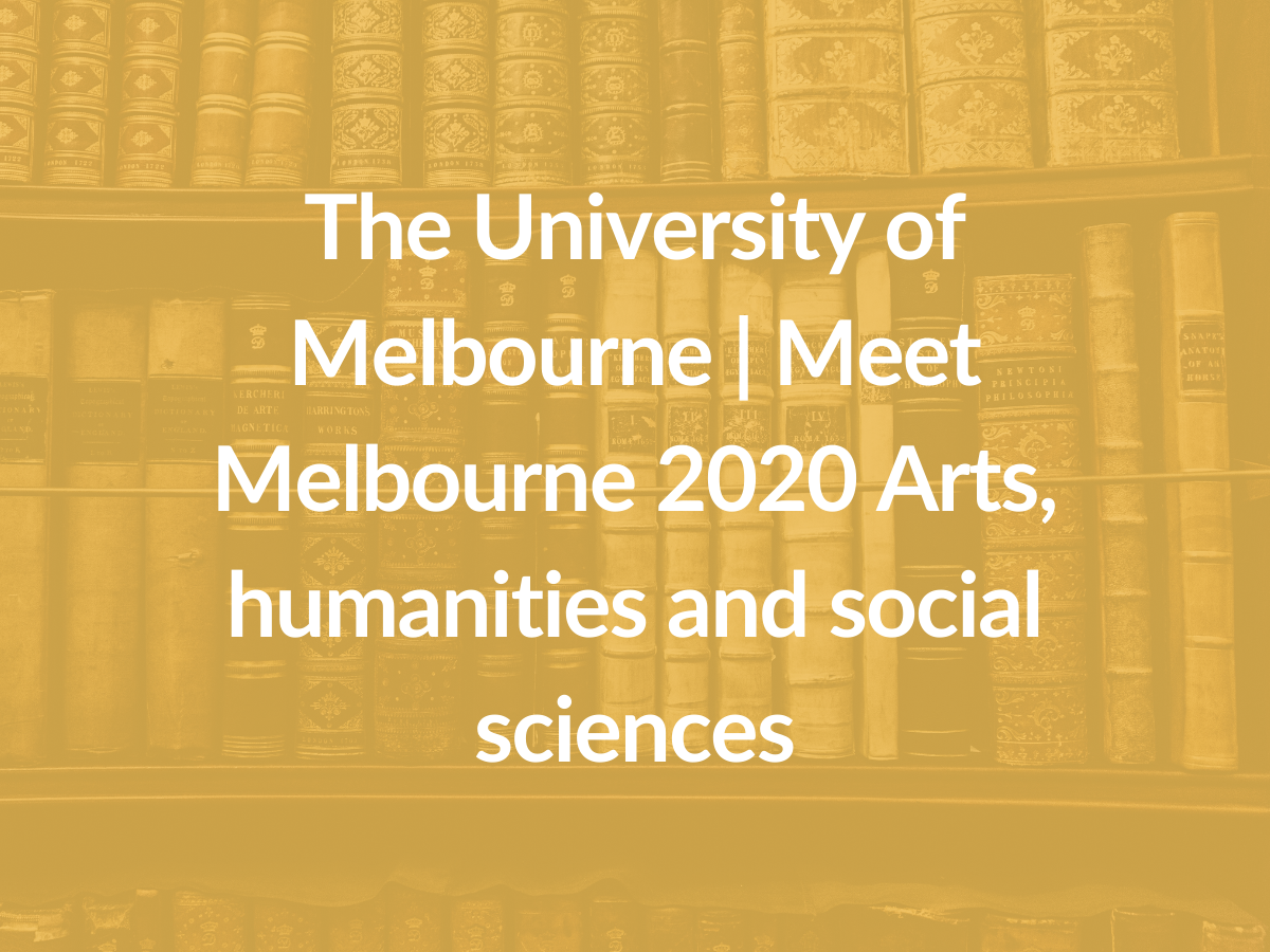 The University of Melbourne Meet Melbourne 2020 Arts, humanities and