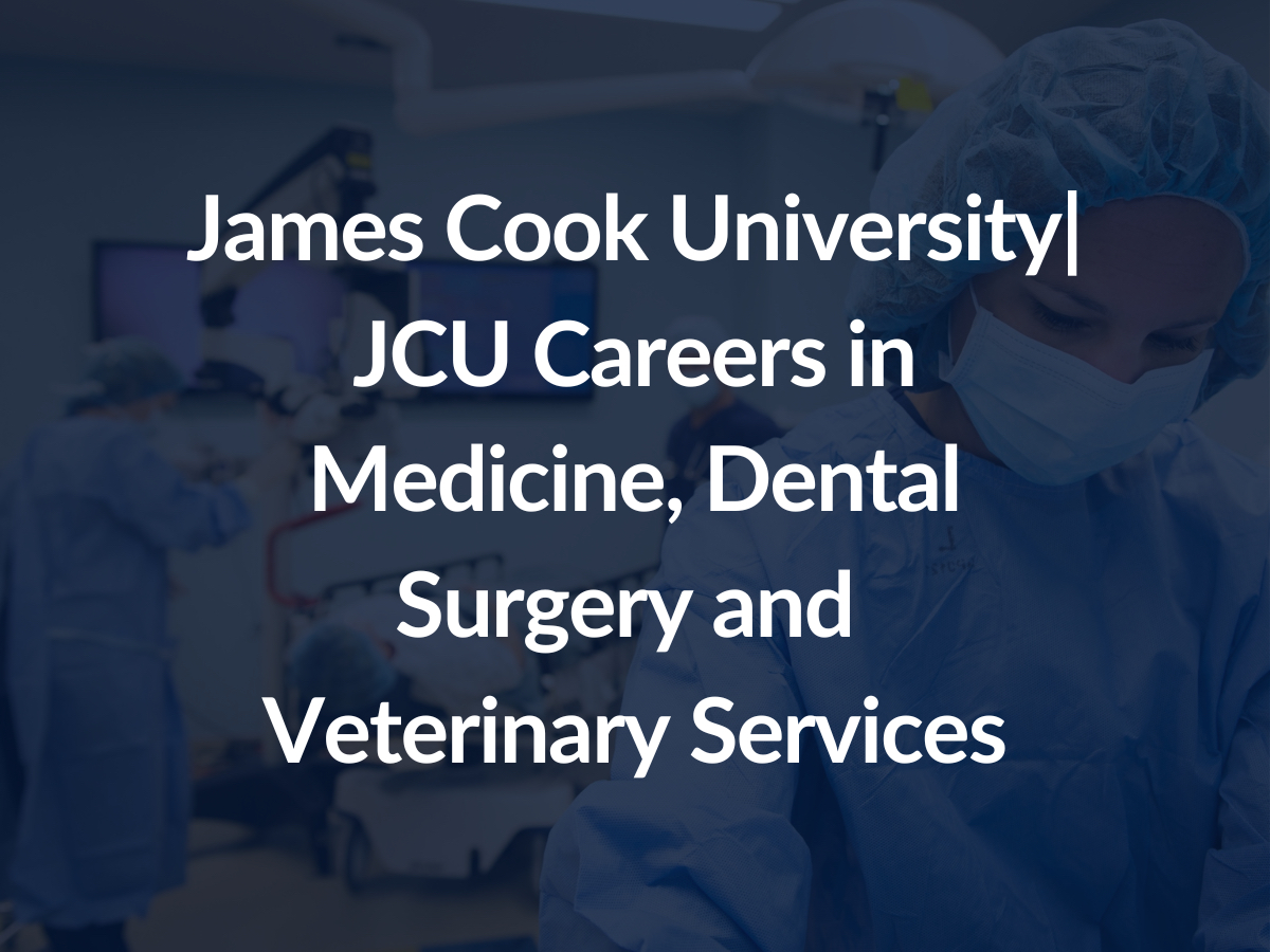 James Cook University JCU Careers in Medicine, Dental Surgery and